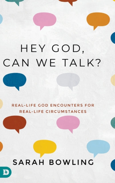 Hey God, Can We Talk : Real-life God Enc By Bowling, Sarah