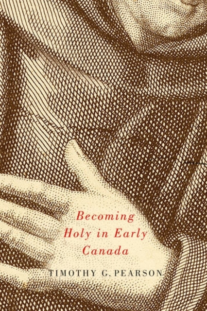 Becoming Holy In Early Canada