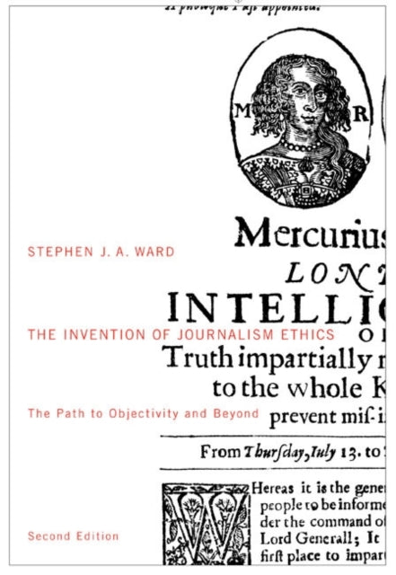 Invention Of Journalism Ethics Second Ed