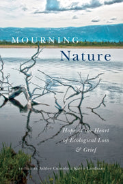 Mourning Nature Hope At The Heart Of Ec By Cunsolo, Ashlee