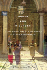 Order And Disorder Urban Governance And By Khirfan, Luna