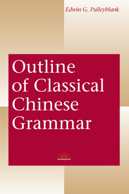 Outline Classical Chinese Grammar By Pulleyblank, Edwin