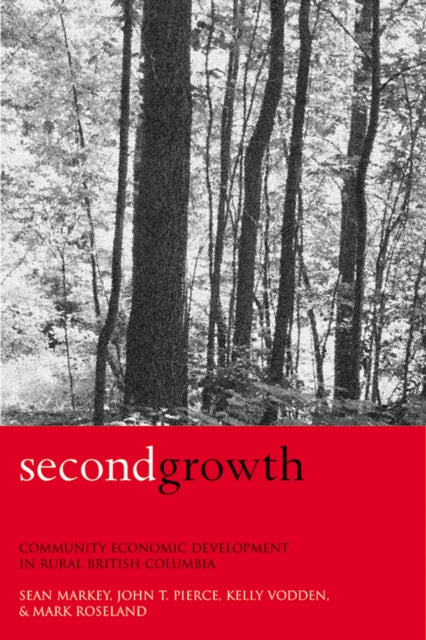 Second Growth Community Economic Develo By Markey, Sean P.