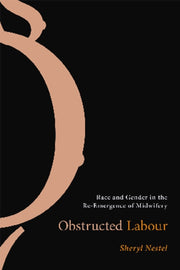 Obstructed Labour Race And Gender In Th By Sheryl Nestel