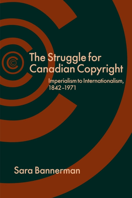 The Struggle For Canadian Copyright Imp By Sara Bannerman