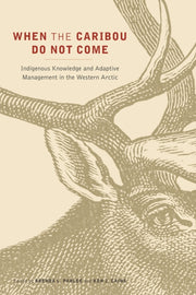 When The Caribou Do Not Come Indigenous By Parlee, Brenda L.