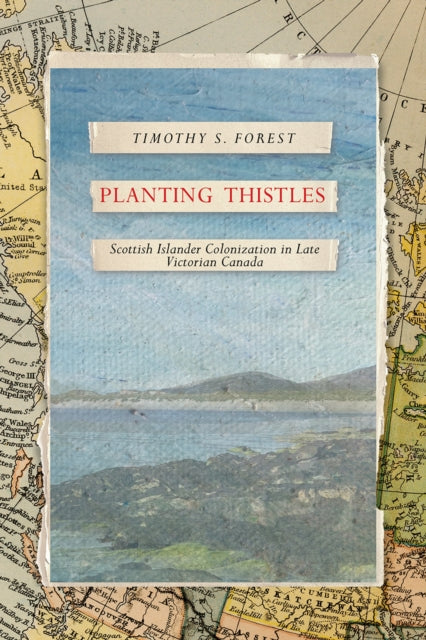 Planting Thistles : Scottish Islander Co By Forest, Timothy S.