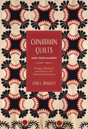 Canadian Quilts And Their Makers By Binkley, Lisa L.