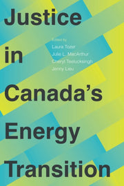 Justice In Canada's Energy Transition By Tozer, Laura