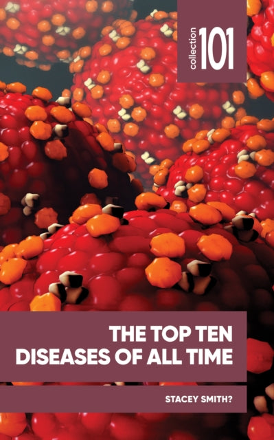 Top Ten Diseases Of All Time By Smith?, Stacey