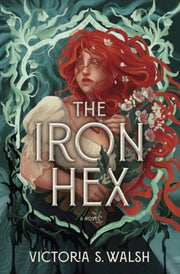 Iron Hex By Walsh Victoria S