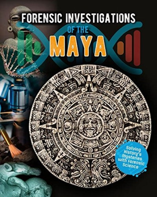 Forensic Investigations Of The Maya