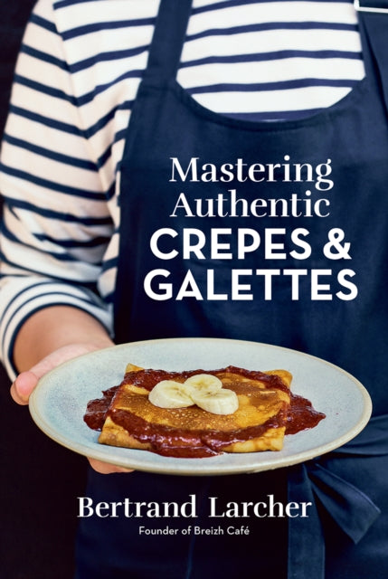 Mastering Authentic Crepes & Galettes