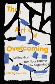 Art Of Overcoming Letting God Turn Your By Timberlake , Tim