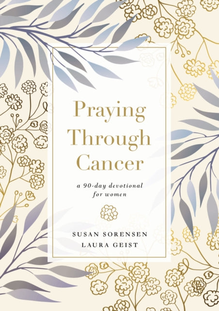 Praying Through Cancer A 90day Devotiona