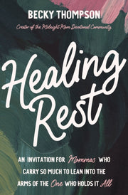 Healing Rest An Invitation For Mommas Wh