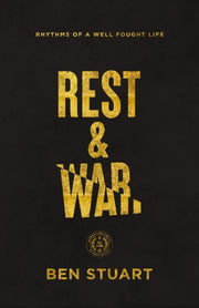 Rest & War Rhythms Of A Wellfought Life