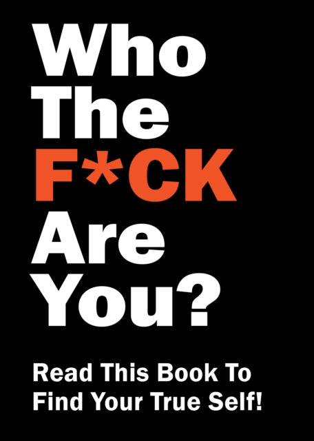 Who The F*ck Are You