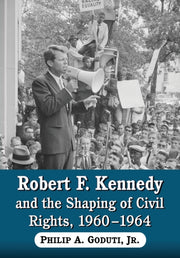 Robert F. Kennedy And The Shaping Of Civ By Unknown