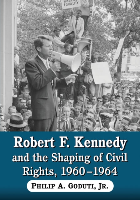 Robert F. Kennedy And The Shaping Of Civ By Unknown
