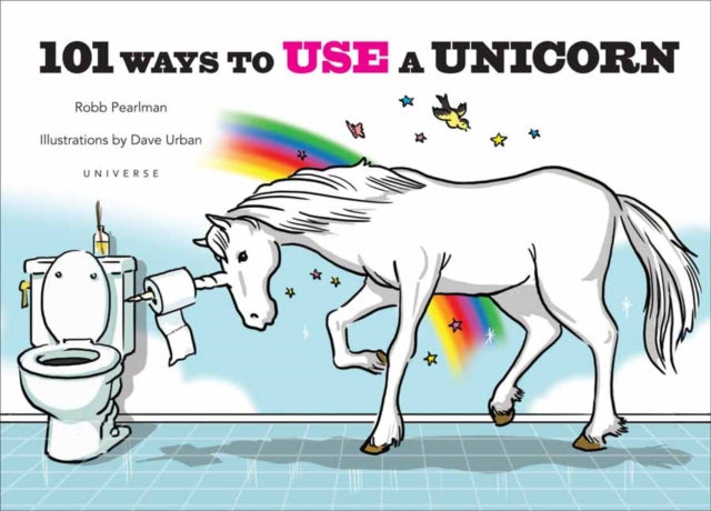 101 Ways To Use A Unicorn By Pearlman, Robb