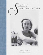 Snapshots Of Dangerous Women By Cohen, Peter J.