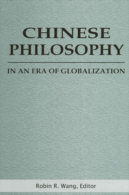 Chinese Philosophy In An Era Of Globali