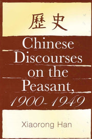Chinese Discourses On The Peasant, 1900-