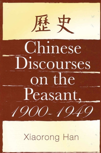 Chinese Discourses On The Peasant, 1900-