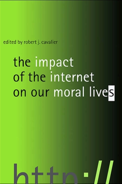 The Impact Of The Internet On Our Moral By Cavalier, Robert J.
