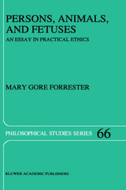 Persons, Animals, And Fetuses : An Essay
