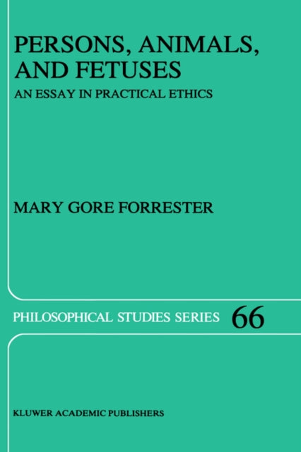 Persons, Animals, And Fetuses : An Essay