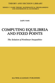 Computing Equilibria And Fixed Points : By Zaifu Yang