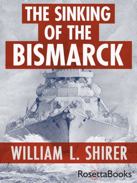 The Sinking Of The Bismarck By Shirer, William L.
