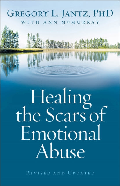 Healing The Scars Of Emotional Abuse By Jantz, Gregory L