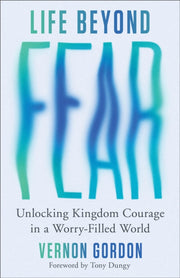 Life Beyond Fear By Gordon, Vernon