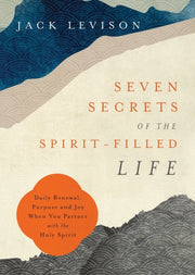 Seven Secrets Of The Spiritfilled Life
