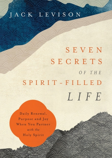 Seven Secrets Of The Spiritfilled Life