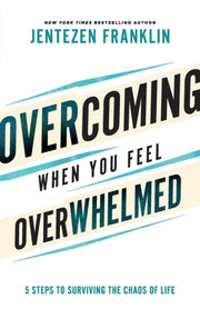 Overcoming When You Feel Overwhelme
