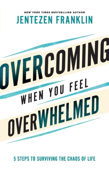 Overcoming When You Feel Overwhelme