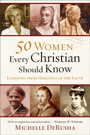 50 Women Every Christian Should Kno By Derusha  Michelle