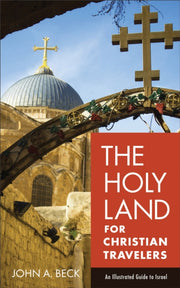 Holy Land For Christian Travelers By Beck  John A