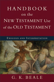 Handbook On New Testament Use Of Old Tes By Beale  G K