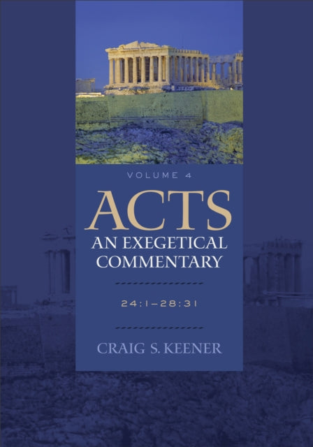 Acts An Exegetical Commentary Vol 4