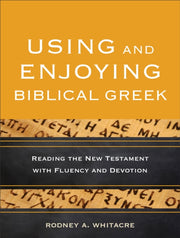 Using And Enjoying Biblical Greek