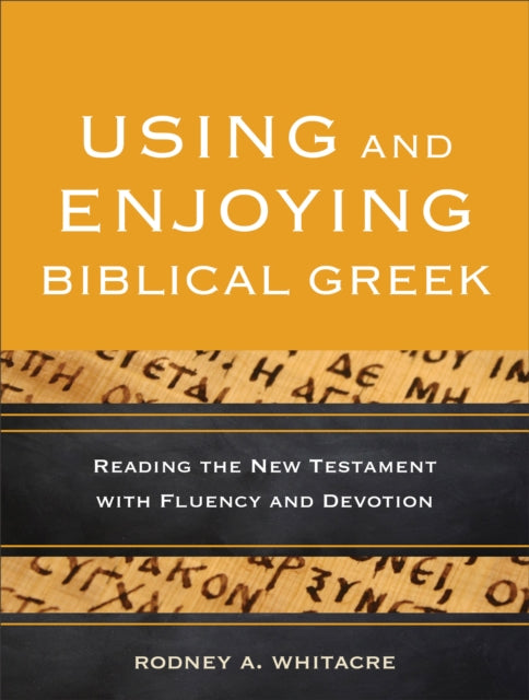 Using And Enjoying Biblical Greek