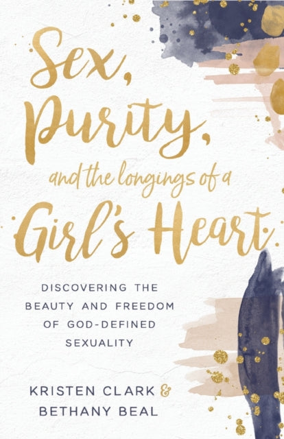 Sex Purity & The Longings Of A Girls Hea By Clark, Kristen And B