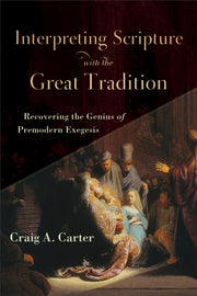Interpreting Scripture W/great Tradition