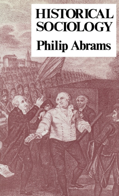 Historical Sociology By Abrams