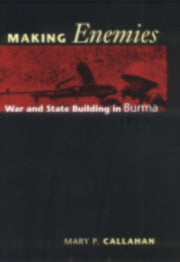 Making Enemies War And State Building I By Callahan, Mary P.